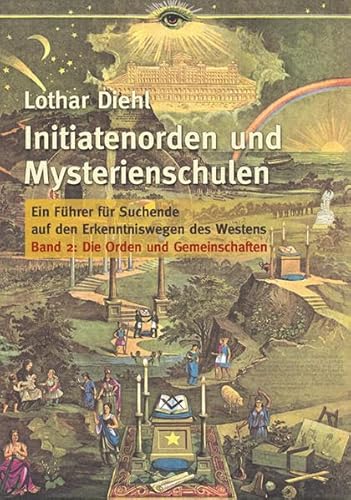 Initiatenorden und Mysterienschulen Bd.2: Die Orden und Gemeinschaften: Ein Führer für Suchende auf den Erkenntniswegen des Westens