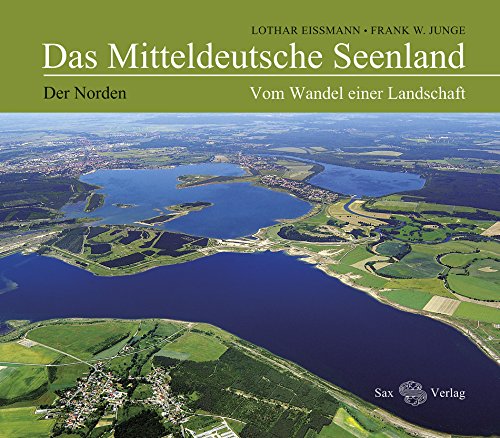 Das Mitteldeutsche Seenland: Vom Wandel einer Landschaft. Der Norden von Sax Verlag