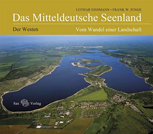 Das Mitteldeutsche Seenland: Vom Wandel einer Landschaft. Der Westen