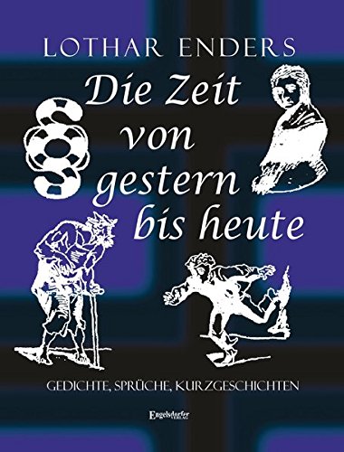 Die Zeit von gestern bis heute: Gedichte, Sprüche, Kurzgeschichten von Engelsdorfer Verlag