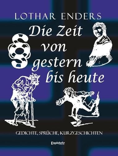 Die Zeit von gestern bis heute: Gedichte, Sprüche, Kurzgeschichten