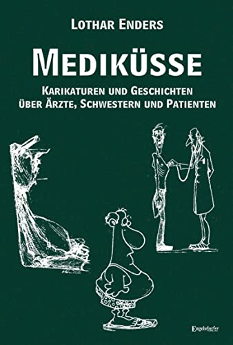 Mediküsse: Karikaturen und Geschichten über Ärzte, Schwestern und Patienten von Engelsdorfer Verlag
