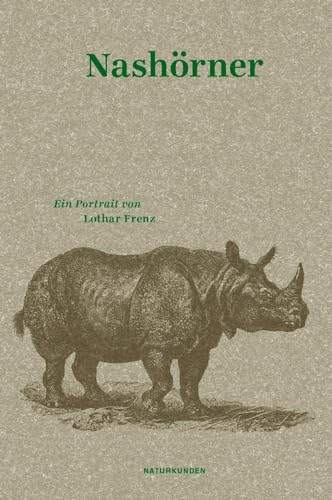 Nashörner: Ein Portrait (Naturkunden) von Matthes & Seitz Verlag