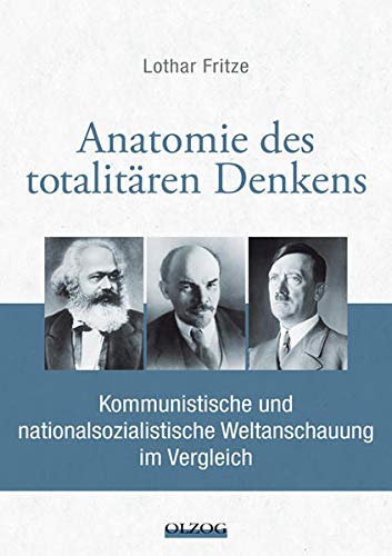 Anatomie des totalitären Denkens: Kommunistische und nationalsozialistische Weltanschauung im Vergleich