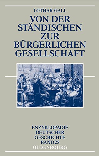 Von der ständischen zur bürgerlichen Gesellschaft (Enzyklopädie deutscher Geschichte, 25, Band 25) von Walter de Gruyter