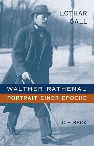 Walther Rathenau: Portrait einer Epoche