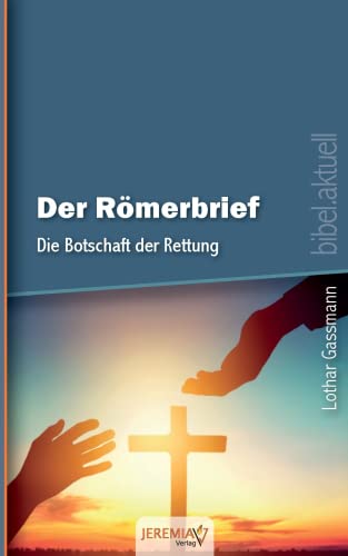 Der Römerbrief - Die Botschaft der Rettung