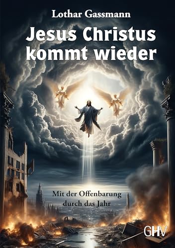 Jesus Christus kommt wieder: Mit der Offenbarung durch das Jahr