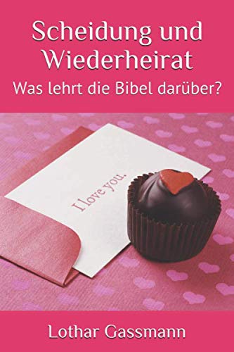 Scheidung und Wiederheirat: Was lehrt die Bibel darüber?