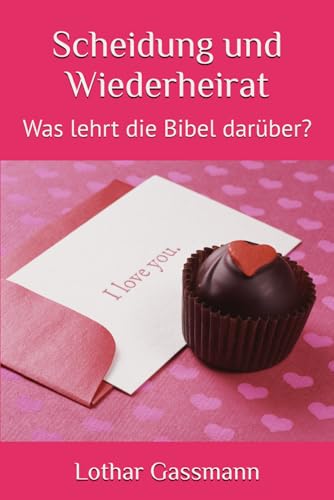 Scheidung und Wiederheirat: Was lehrt die Bibel darüber?