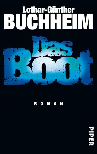 Das Boot: Roman | Autobiografischer Roman über den zweiten Weltkrieg | Buch zum Film (Serie Piper, 4465) von PIPER