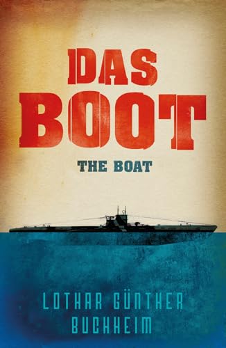 Das Boot: The enthralling true story of a U-Boat commander and crew during the Second World War (W&N Military)