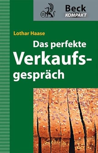 Das perfekte Verkaufsgespräch (Beck kompakt)