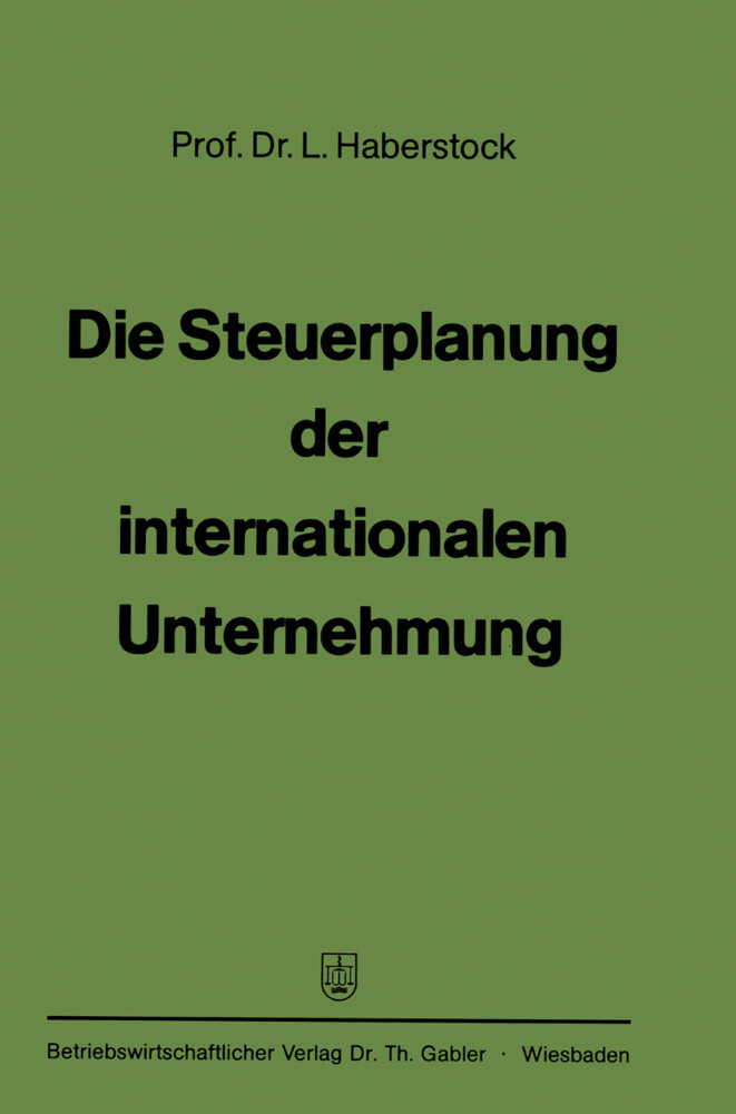 Die Steuerplanung der internationalen Unternehmung von Gabler Verlag
