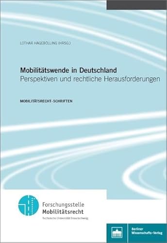 Mobilitätswende in Deutschland: Perspektiven und rechtliche Herausforderungen (Mobilitätsrecht Schriften) von Bwv - Berliner Wissenschafts-Verlag