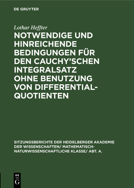 Notwendige und hinreichende Bedingungen für den Cauchy'schen Integralsatz ohne Benutzung von Differentialquotienten von De Gruyter