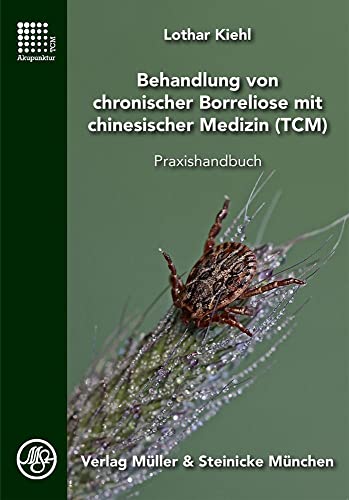 Behandlung von chronischer Borreliose mit chinesischer Medizin: Praxishandbuch