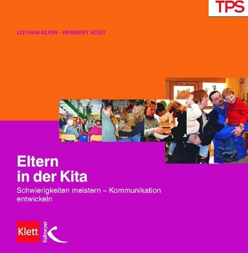 Eltern in der Kita: Schwierigkeiten meistern - Kommunikation entwickeln von Kallmeyer'sche Verlags-