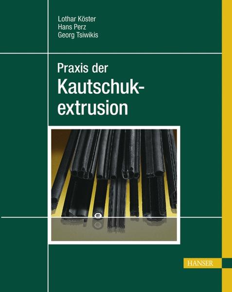 Praxis der Kautschukextrusion von Hanser Fachbuchverlag