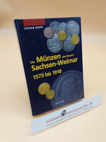 Die Münzen des Hauses Sachsen-Weimar 1573 bis 1918 (Die Münzen Sachsens) von Gietl Verlag