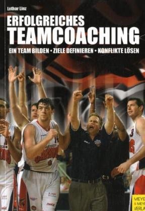 Erfolgreiches Teamcoaching. Ein sportpsychologisches Handbuch für Trainer