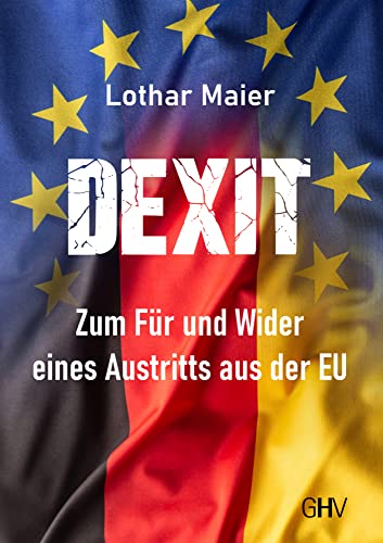 Dexit: Zum Für und Wider eines Austritts aus der EU von Gerhard Hess Verlag e.K.