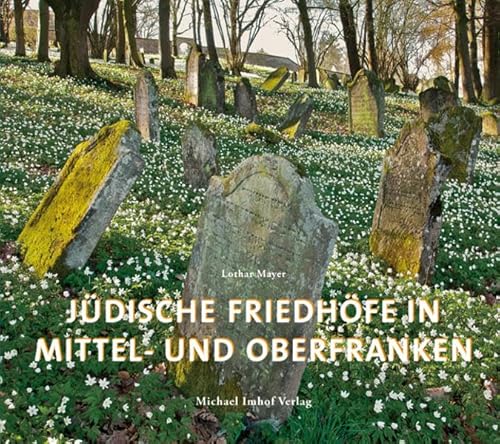 Jüdische Friedhöfe in Mittel- und Oberfranken