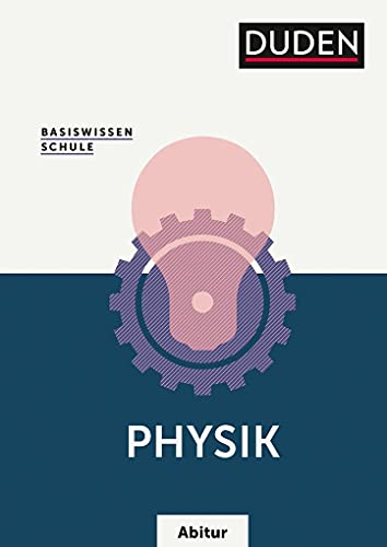 Basiswissen Schule – Physik Abitur: Das Standardwerk für die Oberstufe
