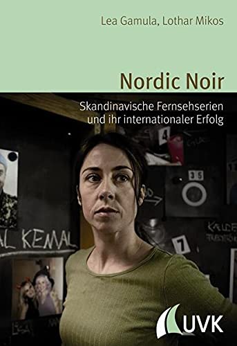 Nordic Noir: Skandinavische Fernsehserien und ihr internationaler Erfolg (Alltag, Medien und Kultur)