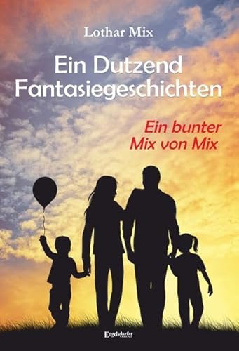 Ein Dutzend Fantasiegeschichten: Ein bunter Mix von Mix von Engelsdorfer Verlag