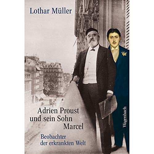 Adrien Proust und sein Sohn Marcel: Beobachter der erkrankten Welt (Allgemeines Programm - Sachbuch)