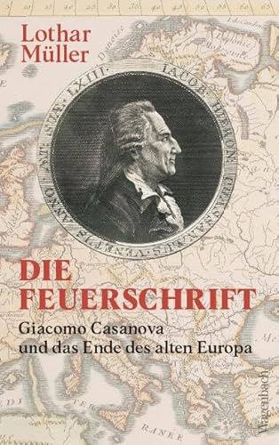 Die Feuerschrift - Giacomo Casanova und das Ende des alten Europa | Zum 300. Geburtstag am 02. April 2025 (Allgemeines Programm - Sachbuch) von Verlag Klaus Wagenbach GmbH