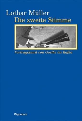 Die zweite Stimme: Vortragskunst von Goethe bis Kafka: Vortragskunst von Goethe bis Kafka. Inklusive CD mit historischen Aufnahmen (Kleine Kulturwissenschaftliche Bibliothek) von Wagenbach