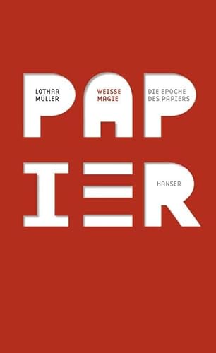 Weiße Magie: Die Epoche des Papiers von HANSER FACHBUCHVERLAG