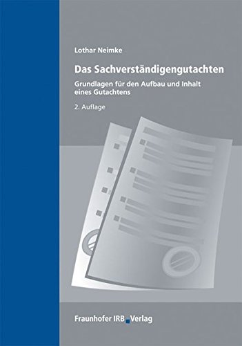 Das Sachverständigengutachten.: Grundlagen für Aufbau und Inhalt eines Gutachtens. von Fraunhofer IRB Verlag