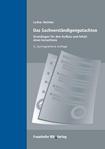 Das Sachverständigengutachten.: Grundlagen für den Aufbau und Inhalt eines Gutachtens. von Fraunhofer Irb Stuttgart