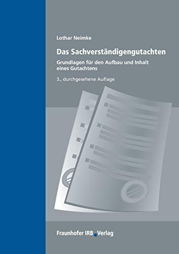 Das Sachverständigengutachten: Grundlagen für den Aufbau und Inhalt eines Gutachtens Das Sachverständigengutachten: Grundlagen für den Aufbau und Inhalt eines Gutachtens
