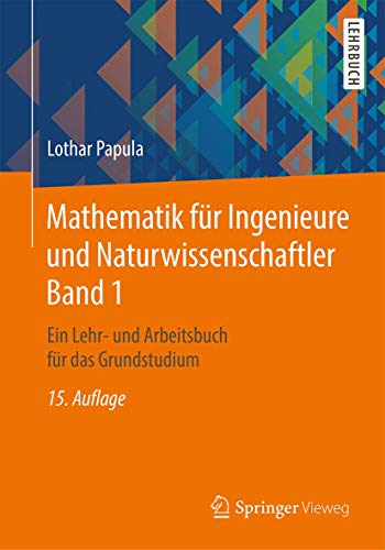 Mathematik für Ingenieure und Naturwissenschaftler Band 1: Ein Lehr- und Arbeitsbuch für das Grundstudium von Springer Vieweg