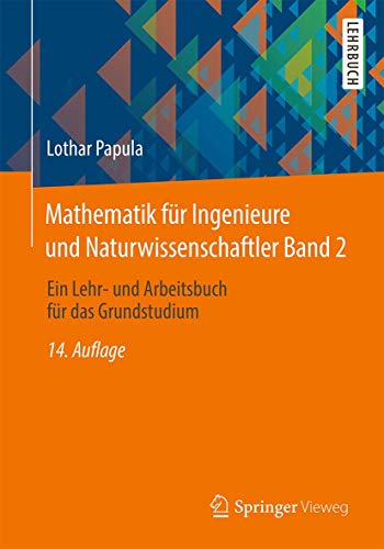 Mathematik für Ingenieure und Naturwissenschaftler Band 2: Ein Lehr- und Arbeitsbuch für das Grundstudium Mathematik für Ingenieure und Naturwissenschaftler Band 2: Ein Lehr- und Arbeitsbuch für das Grundstudium
