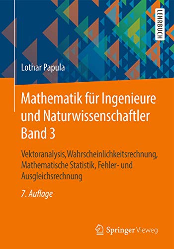 Mathematik für Ingenieure und Naturwissenschaftler Band 3: Vektoranalysis, Wahrscheinlichkeitsrechnung, Mathematische Statistik, Fehler- und Ausgleichsrechnung von Springer Vieweg