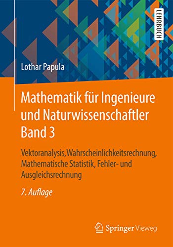 Mathematik für Ingenieure und Naturwissenschaftler Band 3: Vektoranalysis, Wahrscheinlichkeitsrechnung, Mathematische Statistik, Fehler- und Ausgleichsrechnung von Springer
