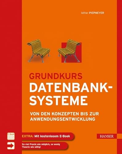 Grundkurs Datenbanksysteme: Von den Konzepten bis zur Anwendungsentwicklung von Hanser Fachbuchverlag