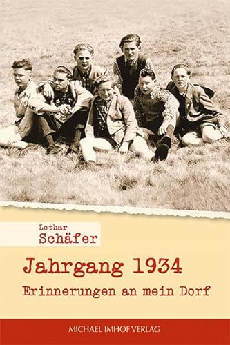 Jahrgang 1934: Erinnerungen an mein Dorf von Imhof, Michael Verlag