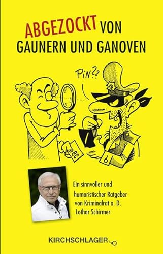 Abgezockt von Gaunern und Ganoven: Ein sinnvoller und humoristischer Ratgeber