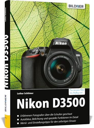 Nikon D3500: Das umfangreiche Praxisbuch zu Ihrer Kamera!