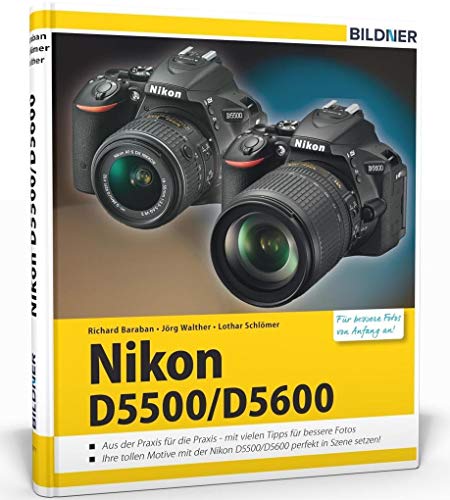 Nikon D5500 / D5600 - Für bessere Fotos von Anfang an: Das umfangreiche Praxisbuch