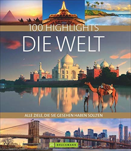 Highlights Die Welt: Die 100 Ziele, die Sie gesehen haben sollten: Alle Ziele, die Sie gesehen haben sollten