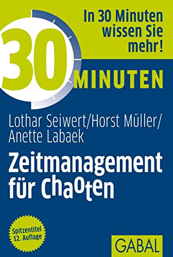 30 Minuten Zeitmanagement für Chaoten von GABAL Verlag GmbH