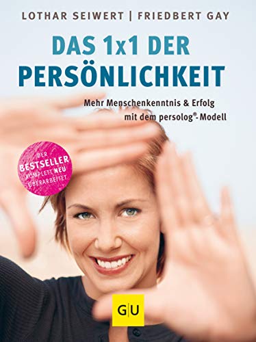 Das 1x1 der Persönlichkeit: Mehr Menschenkenntnis und Erfolg mit dem persolog®-Modell (Lebenshilfe Potenzialentfaltung) von Gräfe und Unzer