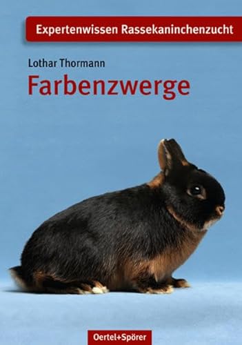 Farbenzwerge (Schriftenreihe für Kaninchenzucht) von Oertel & Spörer
